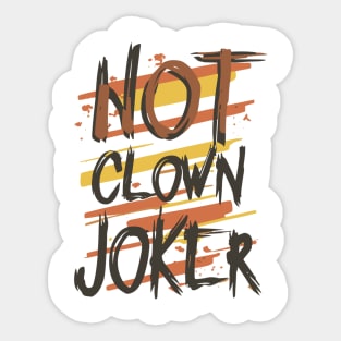 Not Clown, Joker - Dark Typography Design Sticker